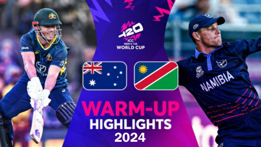 Australia vs Namibia ICC T20 World Cup 2024 Warm -up Match